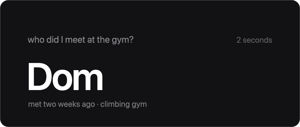 Asked who I met at the gym. Answer: Dom, met two weeks ago